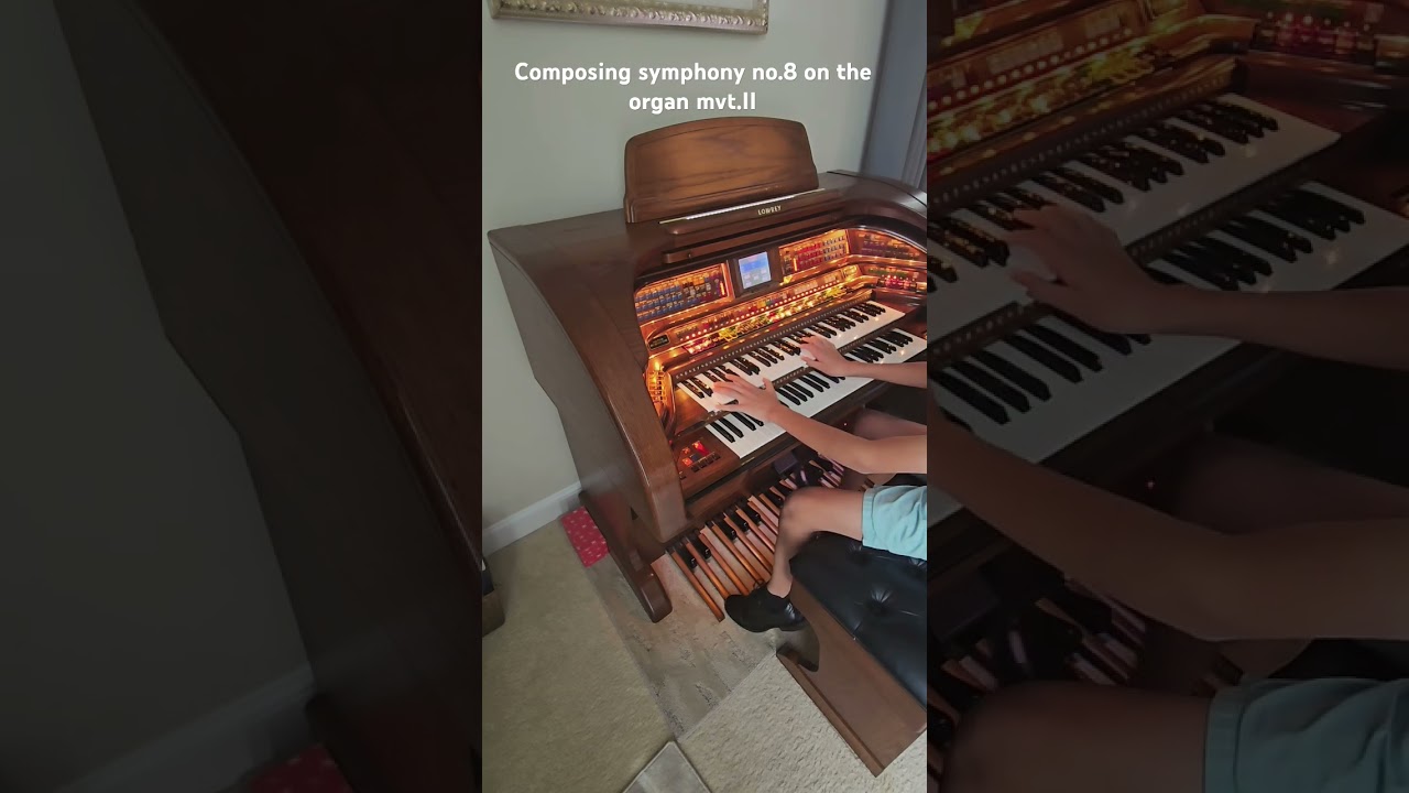 Composing symphony no.8 mvt 2 on the organ 