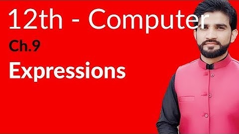 ICs Computer Part 2, Ch 9 - Define Expression - 12th Class Computer