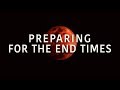 Preparing For The End Times