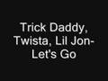 LET"S GO-feat. twista lil jon and Trick Daddy