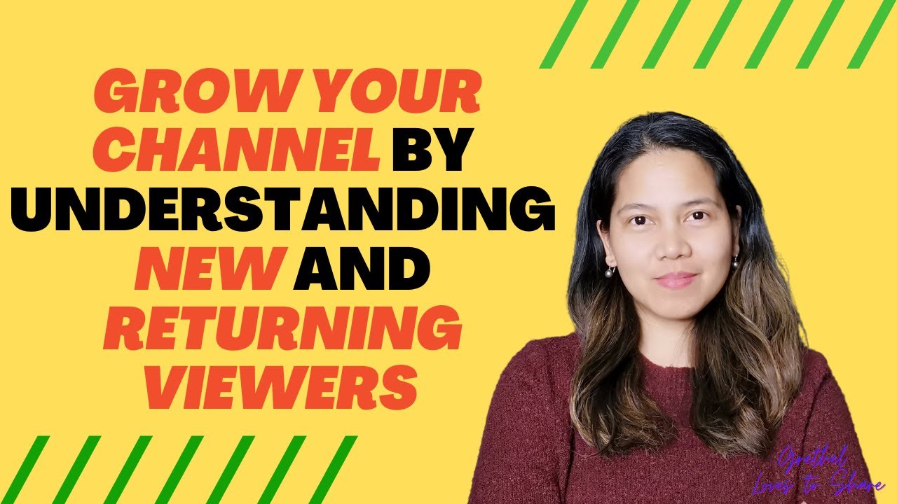 Grow Your Channel By Understanding New and Returning Viewers