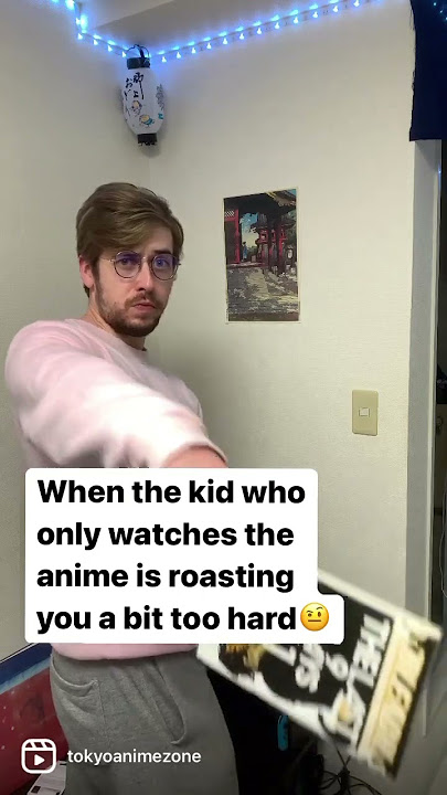 When the Anime-Only Kid Roasts You