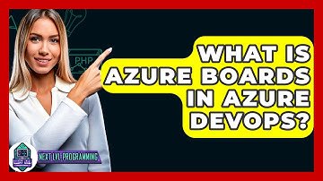 What Is Azure Boards In Azure DevOps? - Next LVL Programming