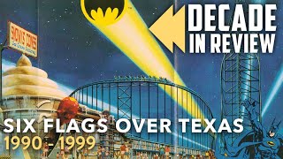 Six Flags Over Texas Decade in Review | 1990  1999