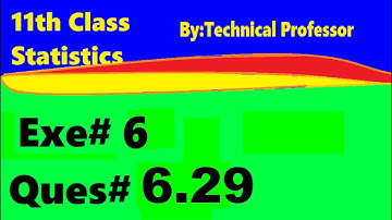 11th class Statistics, Ch 6, Exercise 6 , Question 6.29, 1st year Class Statistics lecture in urdu