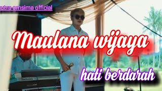 HATI BERDARAH II MAULANA WIJAYA LAGU TERBARU 2021