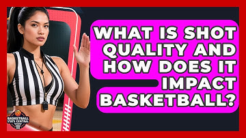 What Is Shot Quality And How Does It Impact Basketball? - Basketball Stats Central