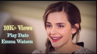 Emma Watson // Play Date | Whatsapp Status