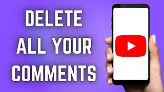 How To Delete All Your Comments on YouTube (2023 Update) | Delete Every Comment on YouTube