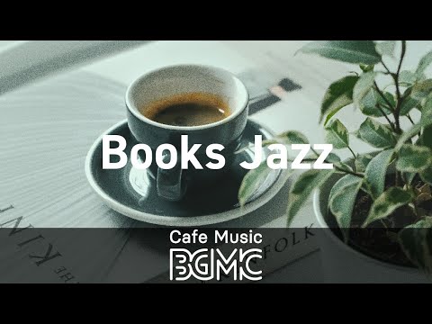 Books Jazz: Background Instrumental Cafe Jazz Music - Music for Reading, Work, Relax