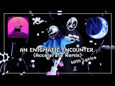 An Enigmatic Encounter With Lyrics | Undertale: Last Breath | (Ft. @Bub8les&@Nongagos)