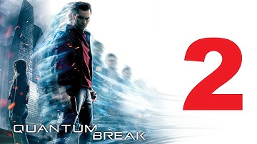 Quantum Break Walkthrough Part 2 Full Game HD Let