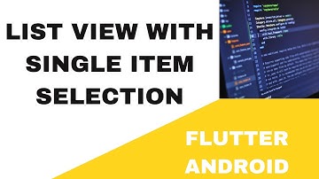 😱 FLUTTER ANDROID - 😱 LIST VIEW ~ SINGLE ITEM SELECTION 😱 TUTORIAL