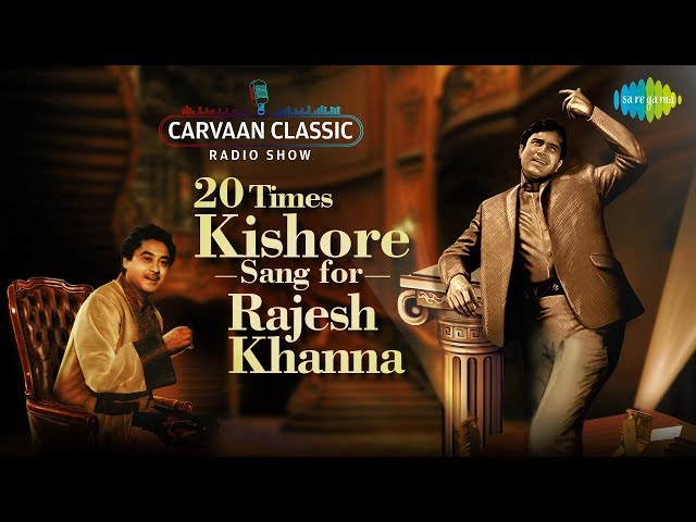 Carvaan/Weekend Classic Radio Show | 20 Times Kishore Kumar Sang For Rajesh Khanna class=