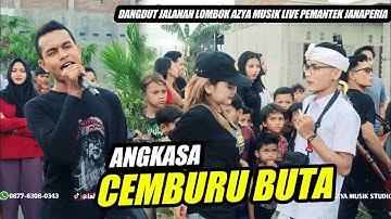 ANGKASA CEMBURU BUTA COVER DANGDUT JALANAN LOMBOK AZYA MUSIK