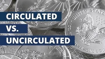 Circulated Vs Uncirculated