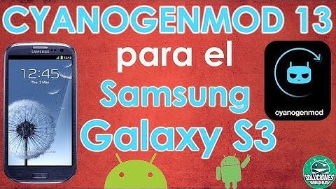 ¡Oficial! CyanogenMod 13 para el Samsung Galaxy S3