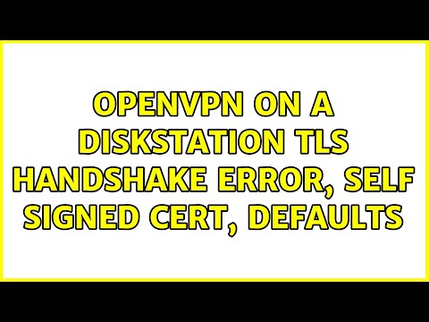 OpenVPN on a Diskstation TLS Handshake error, Self signed cert, Defaults