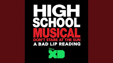 Don't Stare at the Sun (From "High School Musical: A Bad Lip Reading")