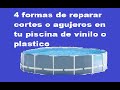 4 metodospara reparar tu piscina de vinil o plastico  perforada o con cortes.