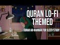 Lofi theme relaxing quran for sleepstudy  surah ar rahman