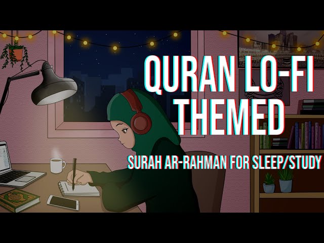 [Lofi theme] Relaxing Quran for sleep/Study📚 - Surah Ar Rahman class=