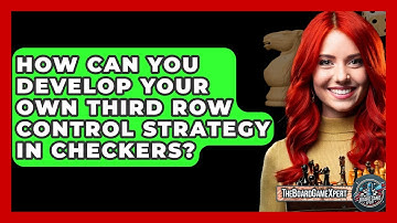 How Can You Develop Your Own Third Row Control Strategy In Checkers? - The Board Game Xpert