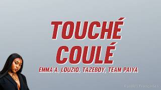 Emmaa - Touché Coulé Ft. Louzio, Tazeboy, Team Paiya Paroles