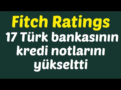 Fitch Ratings 17 Türk bankasının kredi notlarını yükseltti #borsa