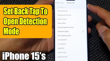 iPhone 15/15 Pro Max: How to Set Back Tap To Open Detection Mode