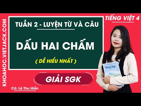 Sau Dấu Hai Chấm Viết Hoa - Luyện từ và câu Dấu hai chấm - Tuần 2 - Tiếng Việt lớp 4 - Cô Lê Thu Hiền (DỄ HIỂU NHẤT)