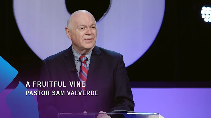 A Fruitful Vine | Pastor Sam Valverde
