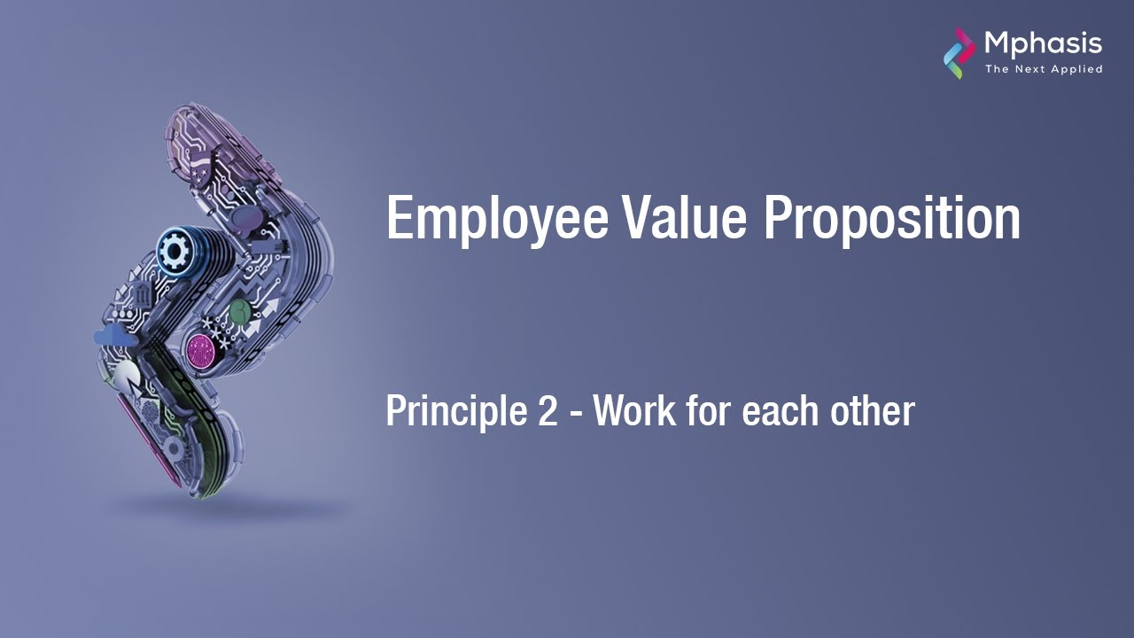 Mphasis EVP Principle: Work for each other