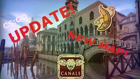 NEW CS:GO MAP! (de_canals) Counter Strike UPDATE!