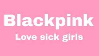 Blackpink - love sick girls