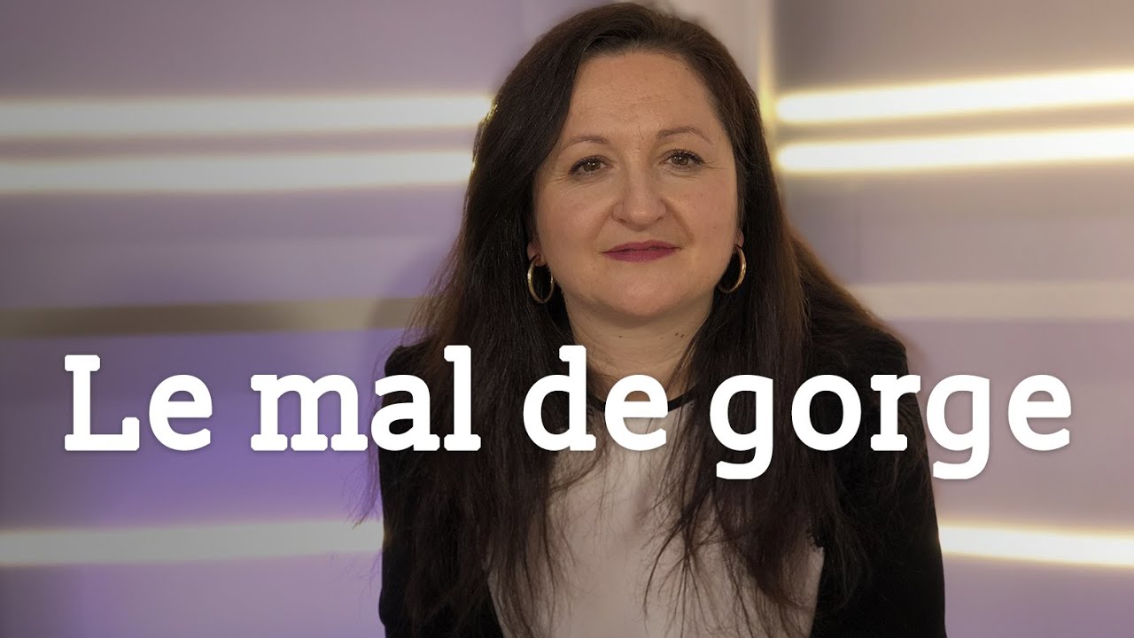Le mal de gorge 🤒 - Dr Françoise Couic Marinier