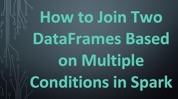 How to Join Two DataFrames Based on Multiple Conditions in Spark