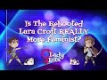 Is The Rebooted Lara Croft Really More Feminist? (Lady Bits #1)