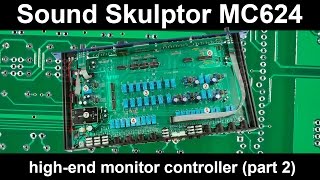 Sound Skulptor MC624 high-end monitor controller (part 2)