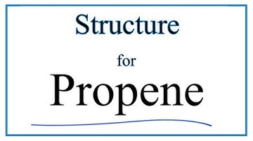 How to Write the Structural Formula for Propene (Propylene)