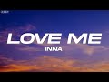 INNA - Love Me (Lyrics)