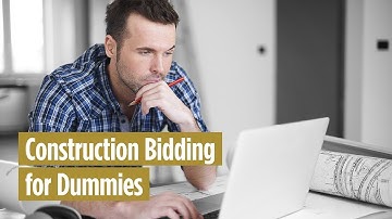 The Construction Bidding Process... for Dummies