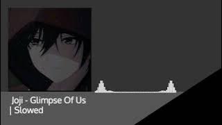 Download lagu Joji - Glimpse Of Us | Slowed   Link download