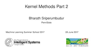 Kernel Methods Part 2 - Bharath Sriperumbudur - MLSS 2017