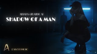 Shadow Of A Man - Ariana Grande (Ai Fanmade Concept)