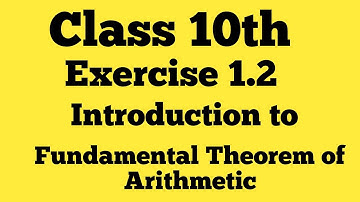 Real Numbers | Class 10th Chapter 1 Exercise 1.2 Fundamental Theorem of Arithmetic NCERT CBSE