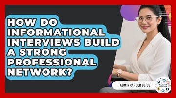 How Do Informational Interviews Build A Strong Professional Network? - Admin Career Guide