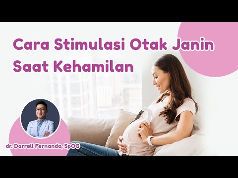 Stimulasi Otak Janin Saat Hamil oleh dr. Darrell Fernando, SpOG