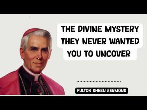 Fulton Sheen Sermons - THE DIVINE MYSTERY THEY NEVER WANTED YOU TO