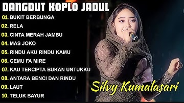 SILVY KUMALASARI - BUKIT BERBUNGA - DANGDUT KOPLO VERSI JADUL VIRAL 2025 full album